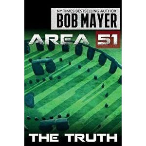 Area 51 the Truth, Paperback - Bob Mayer imagine