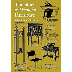 The Story of Western Furniture, Paperback - Phyllis Bennett Oates imagine