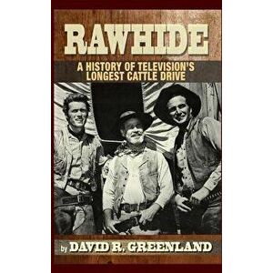 Rawhide - A History of Television's Longest Cattle Drive (Hardback) - David R. Greenland imagine