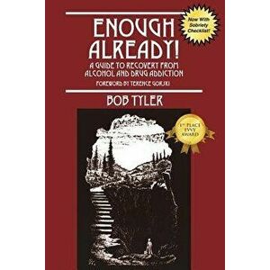 Enough Already!: A Guide to Recovery from Alcohol and Drug Addiction, Paperback - Bob Tyler imagine