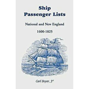 Ship Passenger Lists: National and New England (1600-1825), Paperback - Carl Boyer 3rd imagine