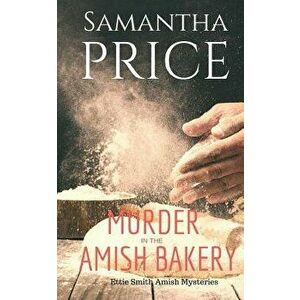 Murder in the Amish Bakery, Paperback - Samantha Price imagine