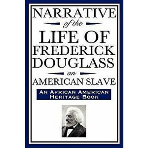Narrative of the Life of Frederick Douglass, an American Slave: Written by Himself (an African American Heritage Book), Hardcover - Frederick Douglass imagine