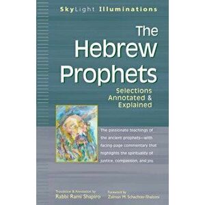 The Hebrew Prophets: Selections Annotated & Explained, Paperback - Rami Shapiro imagine