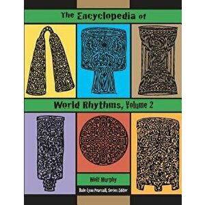 The Encyclopedia of World Rhythms, Vol. 2, Paperback - Martin Wolf Murphy imagine