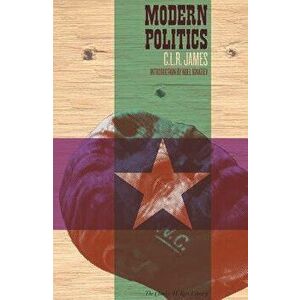 Modern Politics, Paperback - C. L. R. James imagine