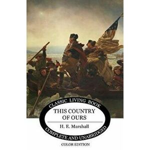 This Country of Ours, Paperback - H. E. Marshall imagine