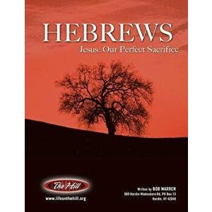 Hebrews Jesus: Our Perfect Sacrifice, Paperback - Bob Warren imagine