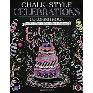 Chalk-Style Celebrations Coloring Book: Color with All Types of Markers, Gel Pens & Colored Pencils, Paperback - Valerie McKeehan imagine