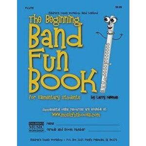The Beginning Band Fun Book (Flute): For Elementary Students, Paperback - MR Larry E. Newman imagine