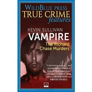 Vampire: The Richard Chase Murders, Paperback - Kevin M. Sullivan imagine