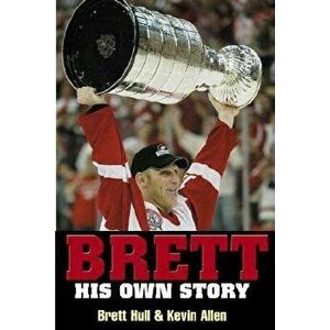 Brett: His Own Story, Paperback - Brett Hull imagine