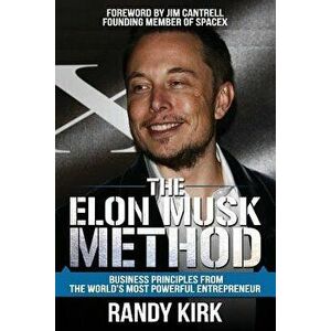 The Elon Musk Method: Business Principles from the World's Most Powerful Entrepreneur, Paperback - Jim Cantrell imagine