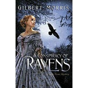 A Conspiracy of Ravens, Paperback - Gilbert Morris imagine
