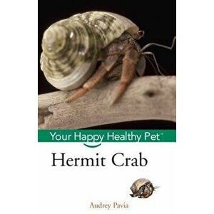 Hermit Crab: Your Happy Healthy Pet, Paperback - Audrey Pavia imagine