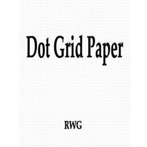 Dot Grid Paper: 50 Pages 8.5 X 11 - Rwg imagine