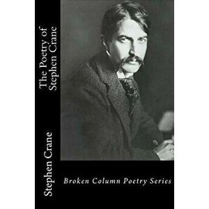 The Poetry of Stephen Crane, Paperback - Stephen Crane imagine