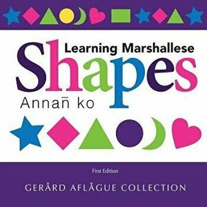 Learning Marshallese Shapes: Annan Ko, Paperback - Gerard Aflague imagine