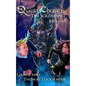 Quest Chasers: The Screaming Mummy, Hardcover - Thomas Lockhaven imagine