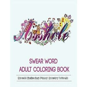Swear Words Adult Coloring Book: Stress Relieving Fancy Swears Patterns, Paperback - Color Mom imagine