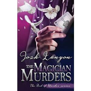 The Magician Murders: The Art of Murder 3, Paperback - Josh Lanyon imagine