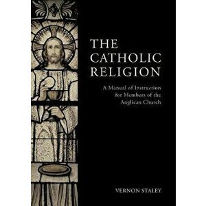 The Catholic Religion, Paperback - Vernon Staley imagine