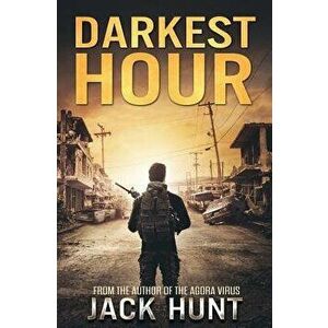 Darkest Hour: A Post-Apocalyptic Emp Survival Thriller, Paperback - Jack Hunt imagine