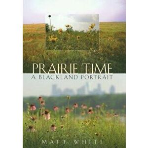 Prairie Time, Paperback - Matt White imagine