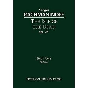 The Isle of the Dead, Op.29: Study Score, Paperback - Sergei Rachmaninoff imagine