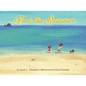 Feel the Summer, Hardcover - Sarah L. Thomson imagine