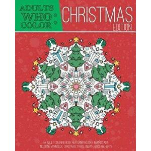 Adults Who Color Christmas Edition: An Adult Coloring Book Featuring Holiday Inspired Art, Including Whimsical Christmas Tress, Snowflakes, and Gifts, imagine