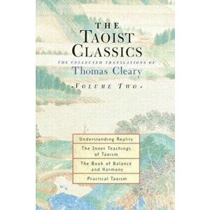 The Taoist Classics, Volume Two: The Collected Translations of Thomas Cleary, Paperback - Thomas Cleary imagine