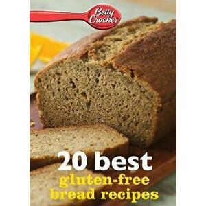Betty Crocker 20 Best Gluten-Free Bread Recipes, Paperback - Betty Ed D. Crocker imagine
