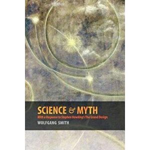 Science & Myth: With a Response to Stephen Hawking's the Grand Design - Wolfgang Smith imagine