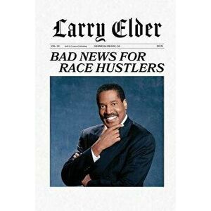 Bad News for Race Hustlers, Paperback - Larry Elder imagine