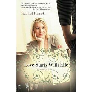 Love Starts with Elle, Paperback - Rachel Hauck imagine