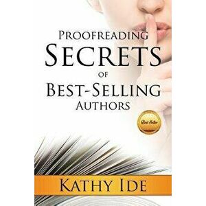 Proofreading Secrets of Best-Selling Authors, Paperback - Kathy Ide imagine