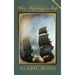 His Majesty's Ship, Hardcover - Bond Alaricq imagine