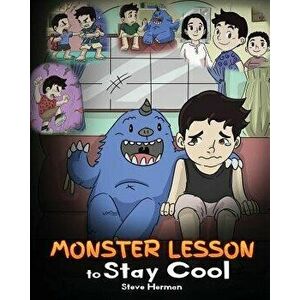 Monster Lesson to Stay Cool: My Monster Helps Me Control My Anger. a Cute Monster Story to Teach Kids about Emotions, Kindness and Anger Management, P imagine