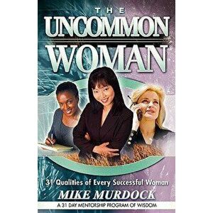 The Uncommon Woman, Paperback - Mike Murdoch imagine