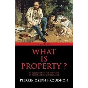 What Is Property?, Paperback - Pierre-Joseph Proudhon imagine