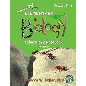 Focus on Elementary Biology Laboratory Notebook 3rd Edition, Paperback - Phd Rebecca W. Keller imagine
