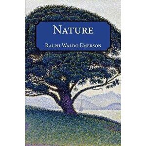 Nature, Paperback - Ralph Waldo Emerson imagine