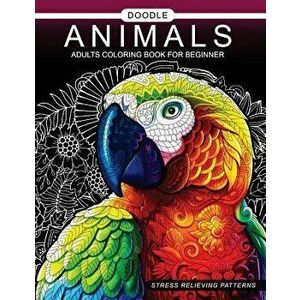 Doodle Animals Adults Coloring Book for Beginner: Adult Coloring Book, Paperback - Adult Coloring Book imagine