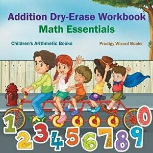 Addition Dry-Erase Workbook Math Essentials - Children's Arithmetic Books, Paperback - Prodigy Wizard Books imagine