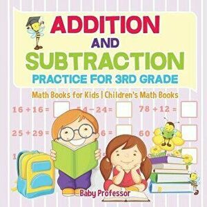 Addition and Subtraction Practice for 3rd Grade - Math Books for Kids - Children's Math Books - Baby Professor imagine