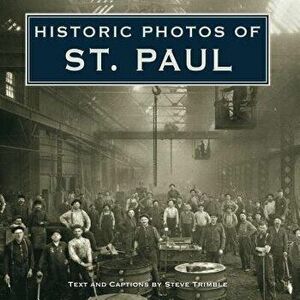 Historic Photos of St. Paul, Hardcover - Steve Trimble imagine