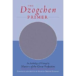 The Dzogchen Primer: Embracing the Spiritual Path According to the Great Perfection; Introductory Teachings by Ch'okyi Nyima Rinpoche and D, Paperback imagine