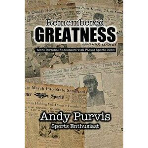 Remembered Greatness, Paperback - Andy Purvis imagine