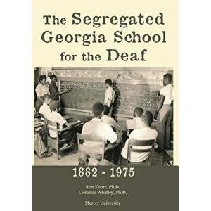 The Segregated Georgia School for the Deaf: 1882-1975, Hardcover - Ron Knorr imagine